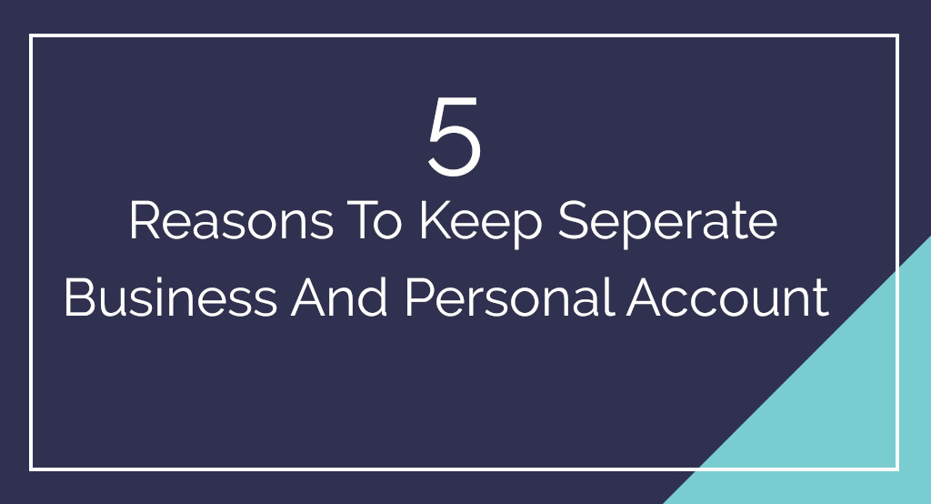 5-reasons-to-keep-separate-business-personalāccount