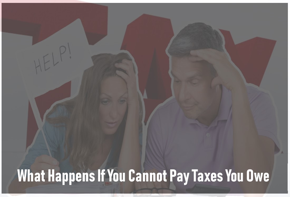 What Happens If You Cannot Pay Taxes You Owe